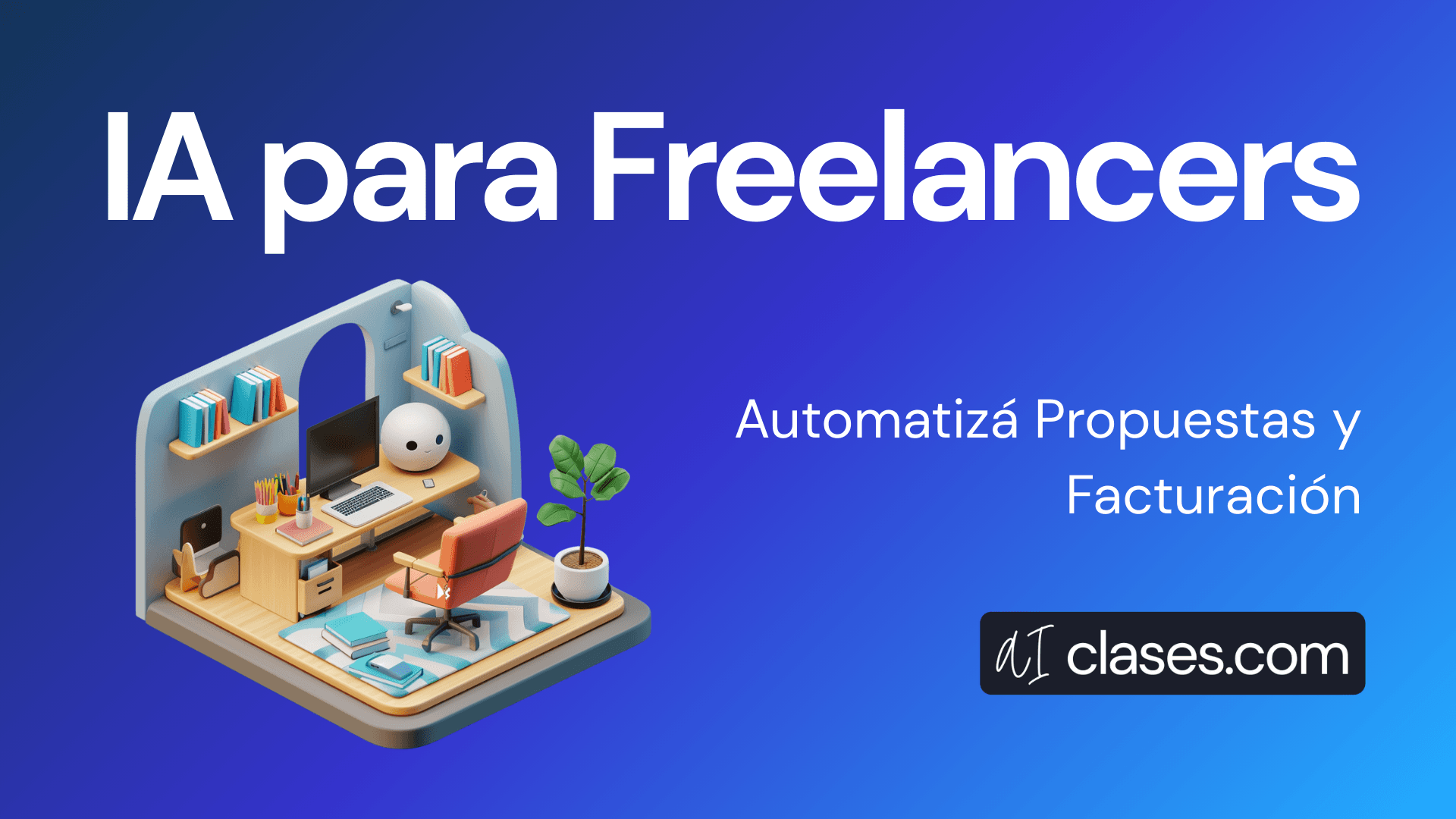 IA para Freelancers: Automatizá propuestas y facturación