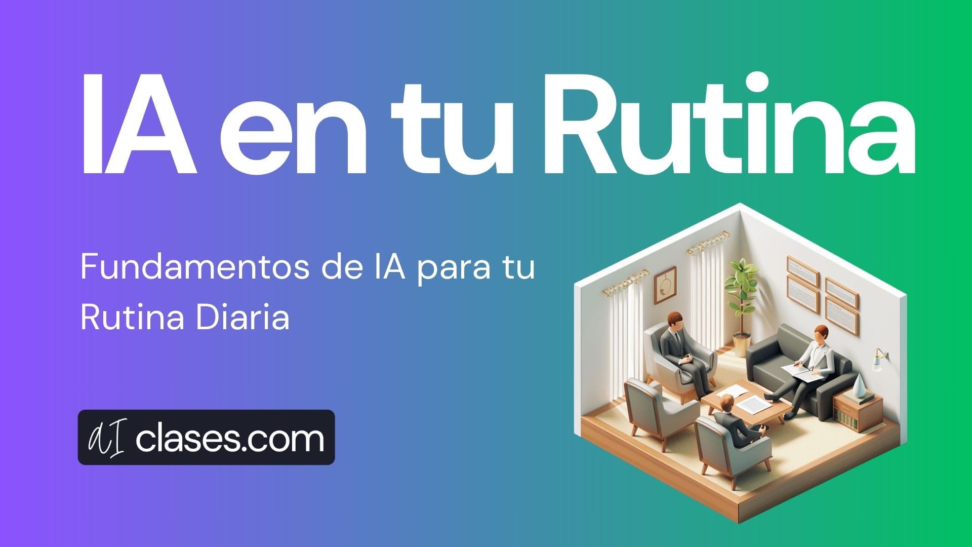 Fundamentos de IA para tu Rutina Diaria