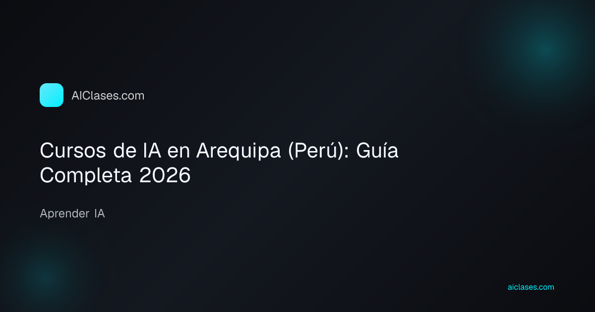 Cursos de IA en Arequipa (Perú): Guía Completa 2026