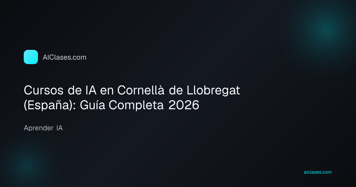 Cursos de IA en Cornellà de Llobregat (España): Guía Completa 2026