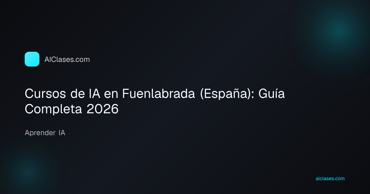 Cursos de IA en Fuenlabrada (España): Guía Completa 2026