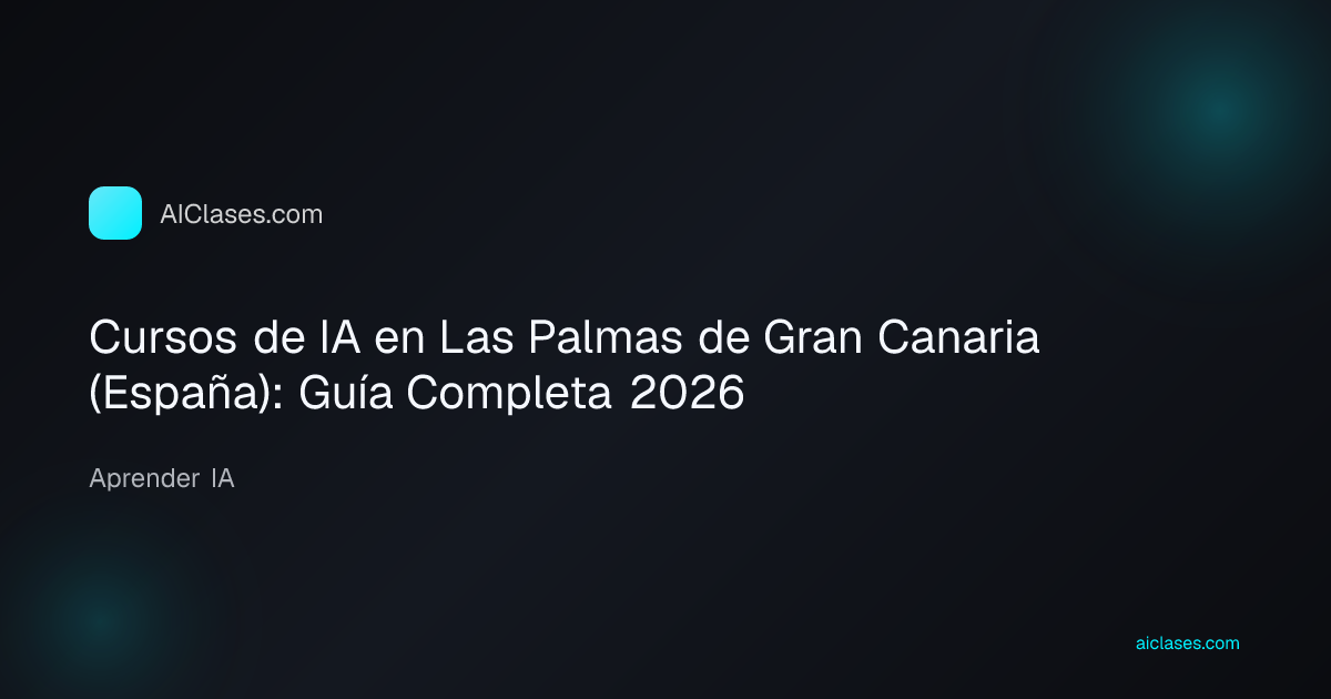 Cursos de IA en Las Palmas de Gran Canaria (España): Guía Completa 2026