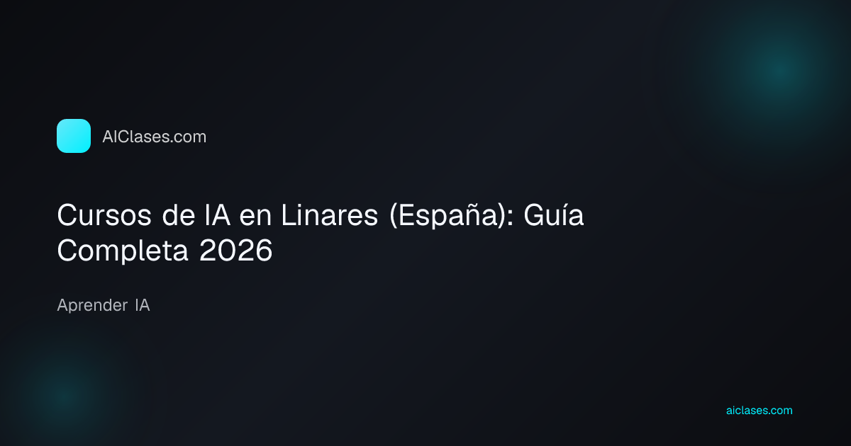 Cursos de IA en Linares (España): Guía Completa 2026