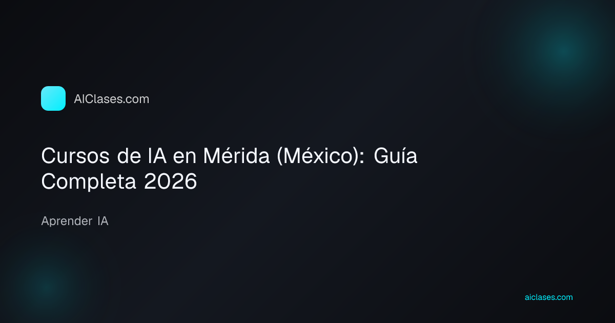 Cursos de IA en Mérida (México): Guía Completa 2026