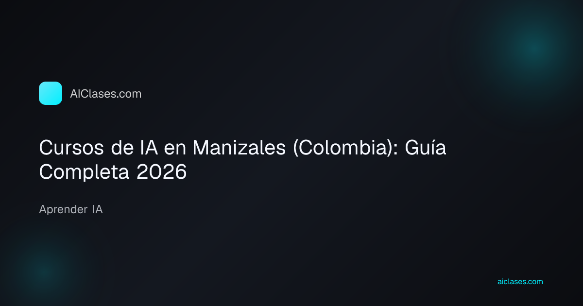 Cursos de IA en Manizales (Colombia): Guía Completa 2026