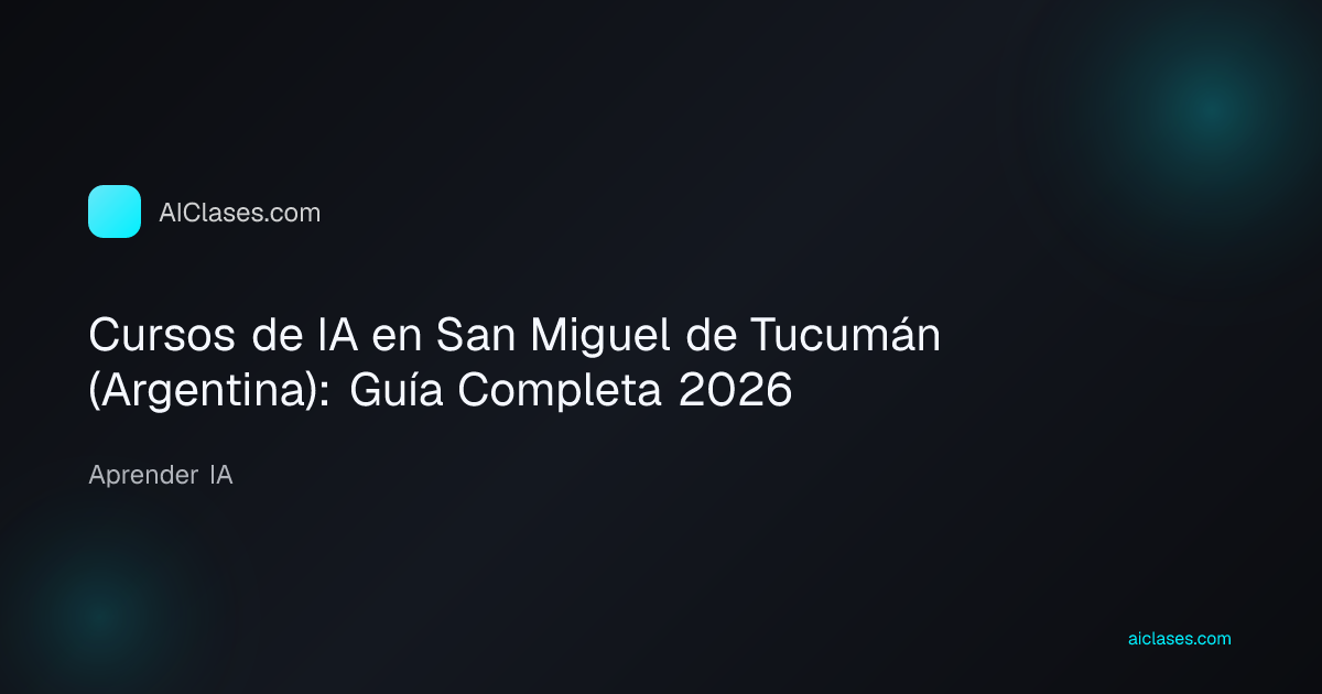 Cursos de IA en San Miguel de Tucumán (Argentina): Guía Completa 2026