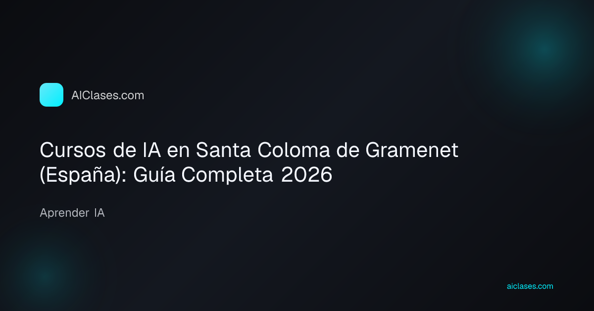 Cursos de IA en Santa Coloma de Gramenet (España): Guía Completa 2026