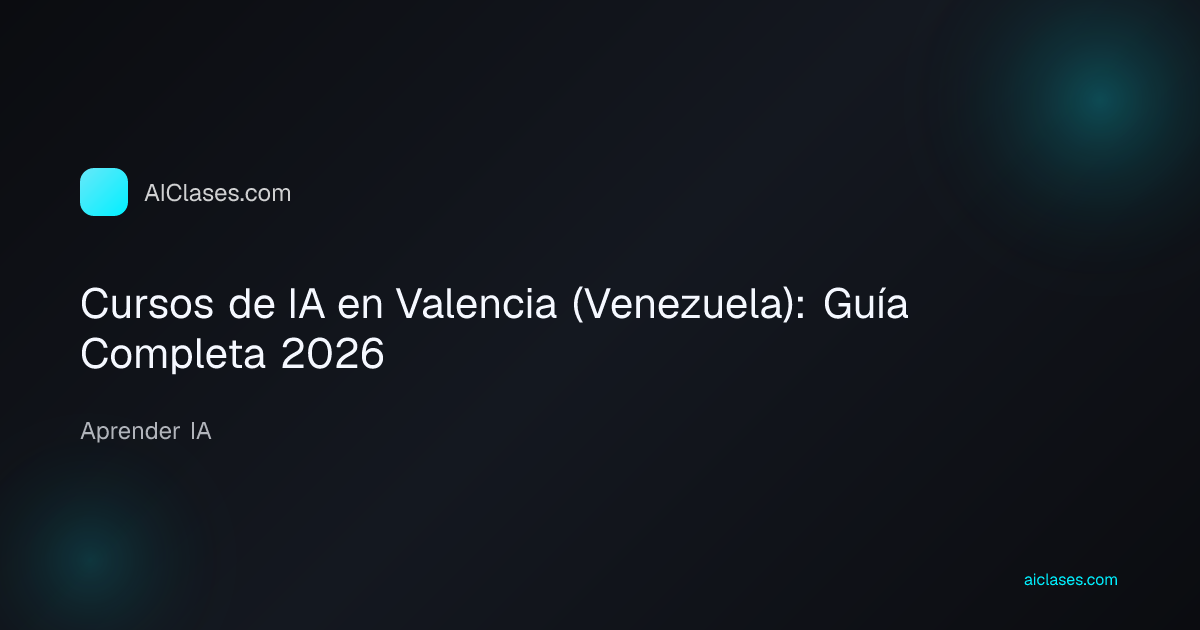 Cursos de IA en Valencia (Venezuela): Guía Completa 2026