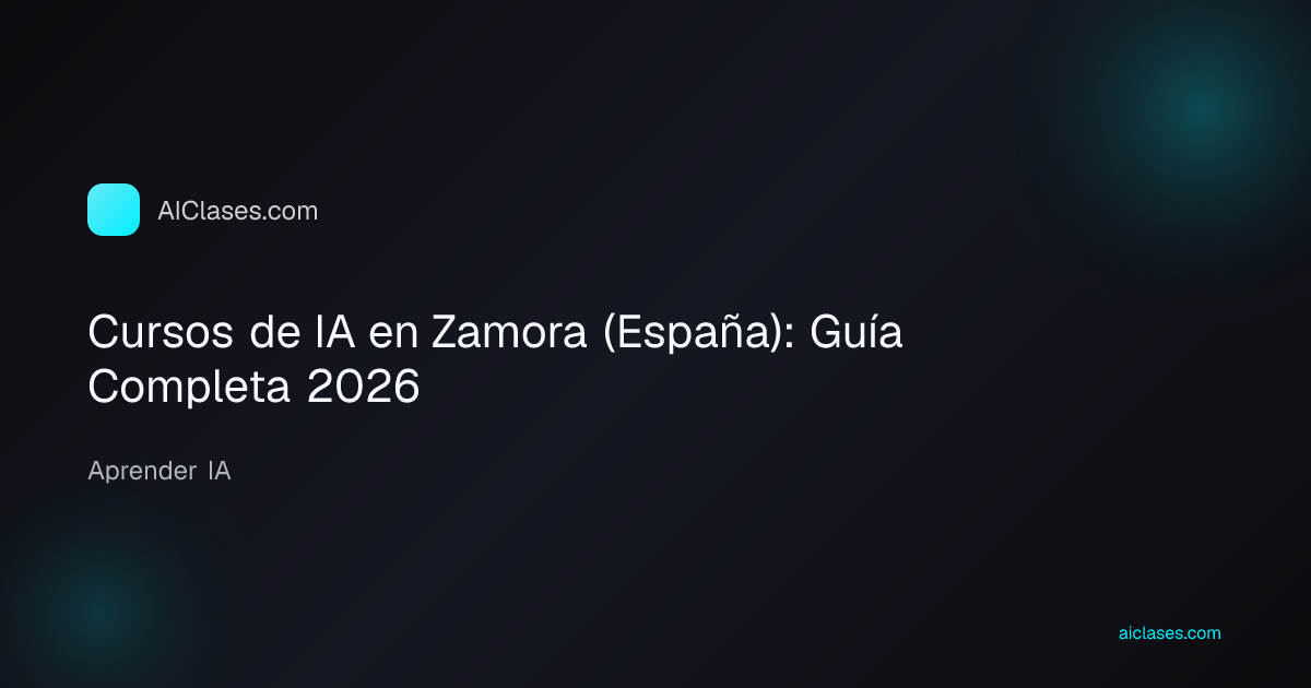 Cursos de IA en Zamora (España): Guía Completa 2026