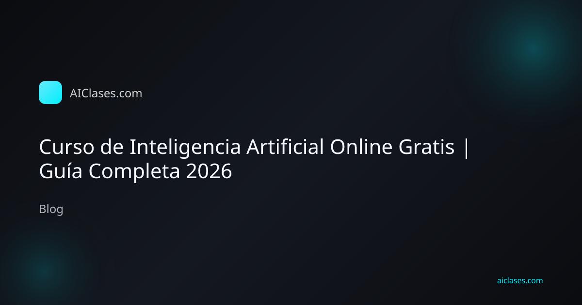 Curso de Inteligencia Artificial Online Gratis | Guía Completa 2026