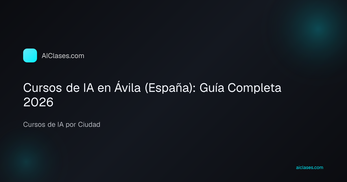 Cursos de IA en Ávila (España): Guía Completa 2026