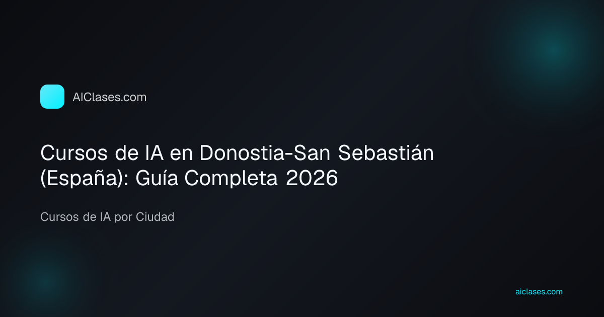 Cursos de IA en Donostia-San Sebastián (España): Guía Completa 2026