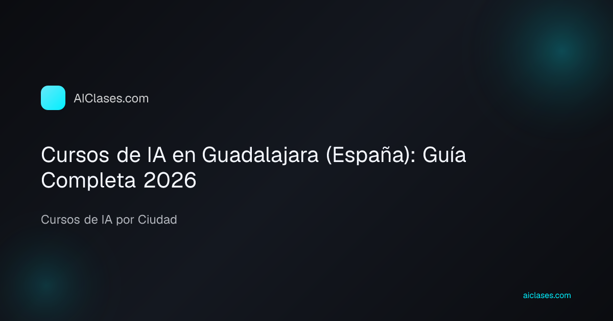 Cursos de IA en Guadalajara (España): Guía Completa 2026