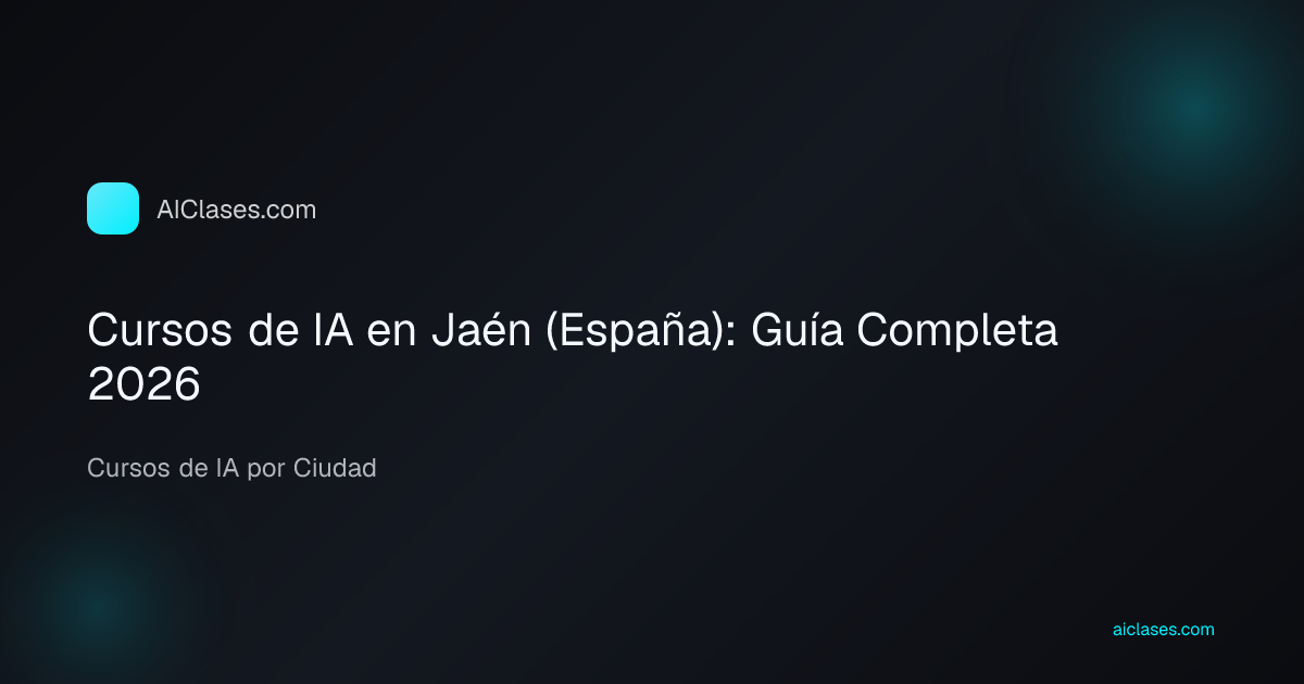 Cursos de IA en Jaén (España): Guía Completa 2026