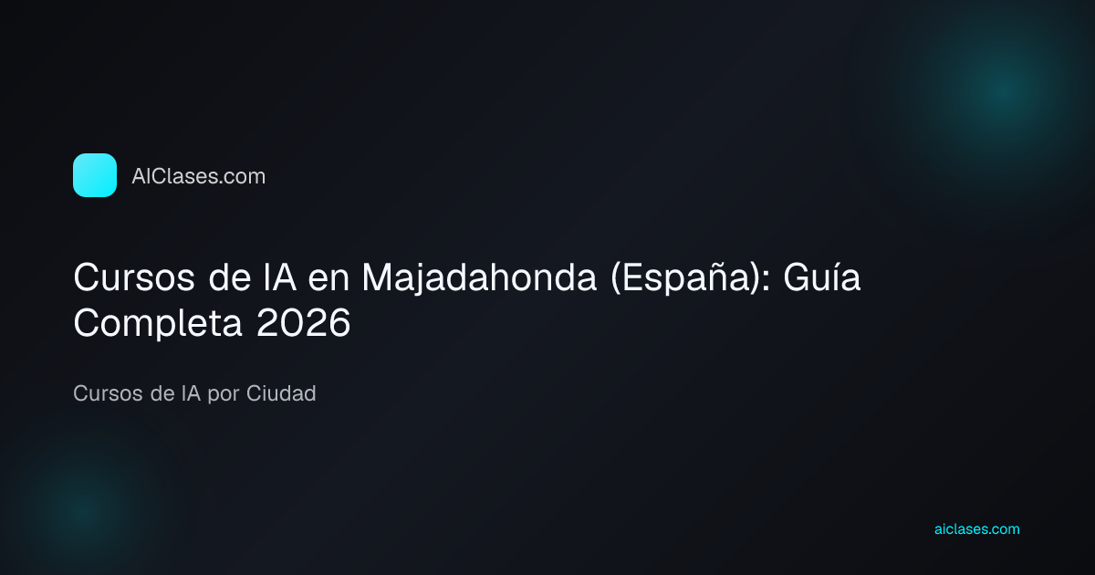 Cursos de IA en Majadahonda (España): Guía Completa 2026