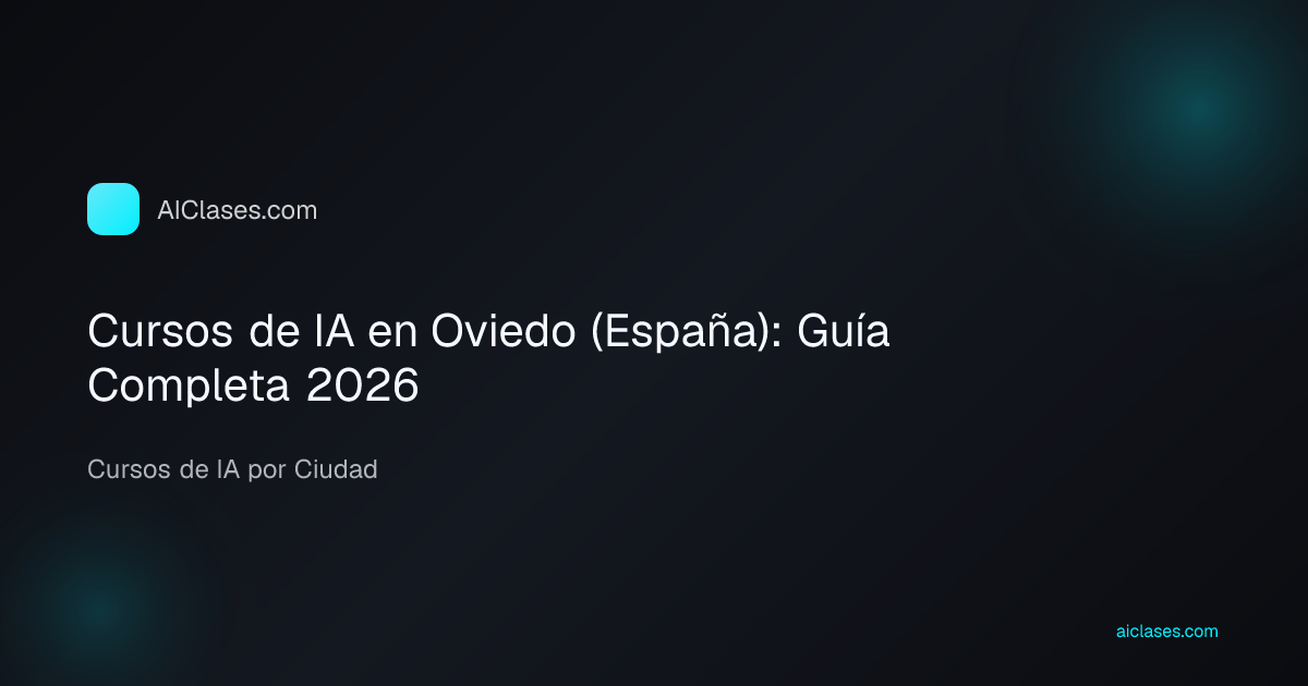 Cursos de IA en Oviedo (España): Guía Completa 2026