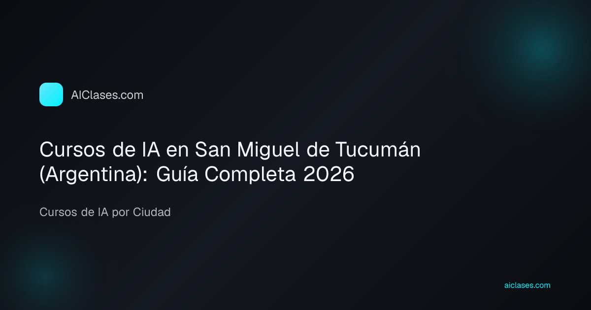Cursos de IA en San Miguel de Tucumán (Argentina): Guía Completa 2026