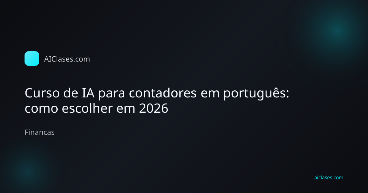 Capa editorial do artigo Curso de IA para contadores em português: como escolher em 2026 na categoria Financas do AulasDeIA.com
