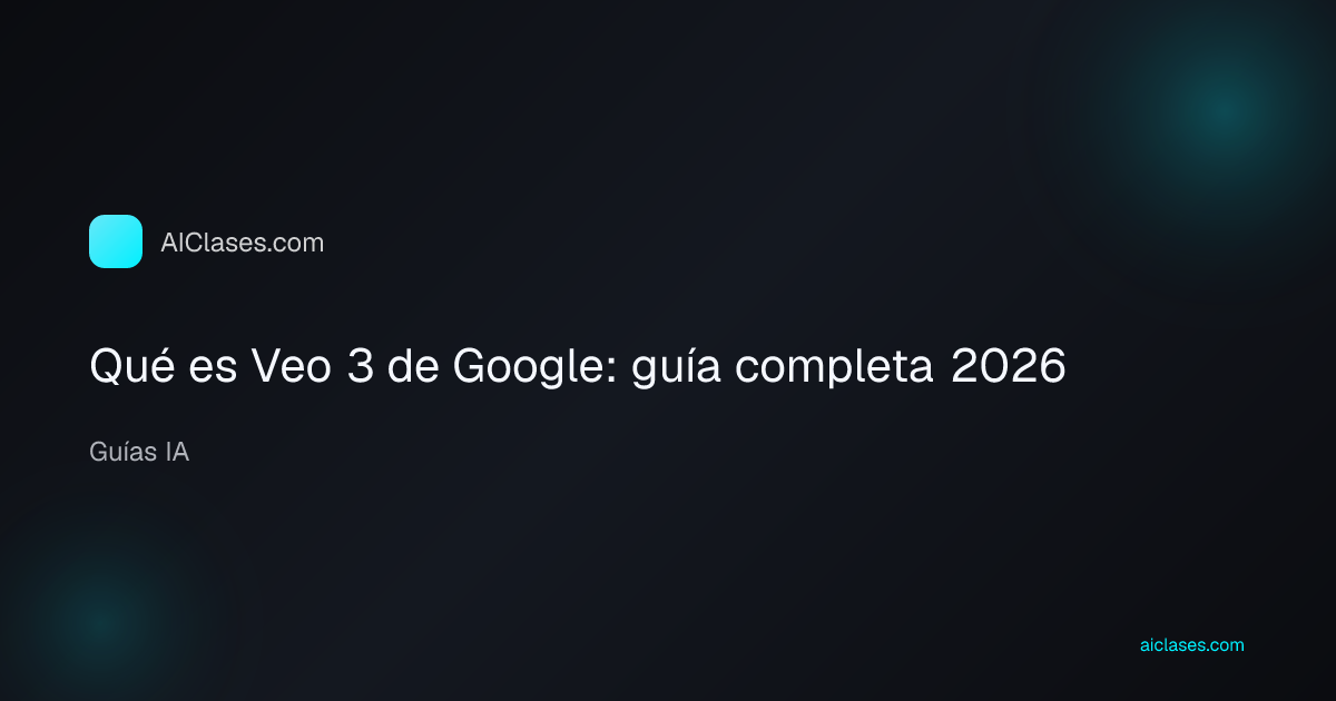 Qué es Veo 3 de Google: guía completa 2026