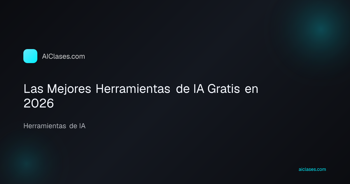 Las Mejores Herramientas de IA Gratis en 2026