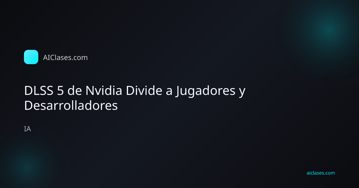 DLSS 5 de Nvidia Divide a Jugadores y Desarrolladores
