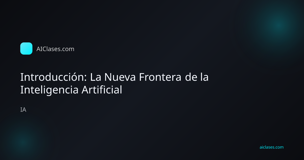 Introducción: La Nueva Frontera de la Inteligencia Artificial