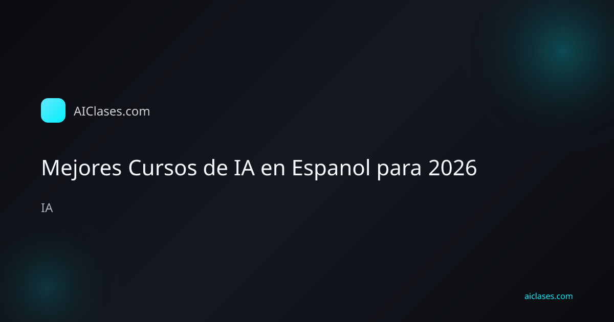 Mejores Cursos de IA en Espanol para 2026