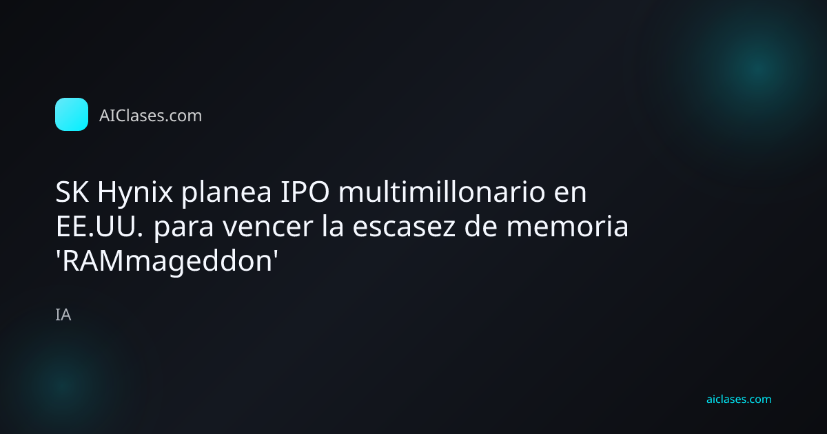 SK Hynix planea IPO multimillonario en EE.UU. para vencer la escasez de memoria 'RAMmageddon'