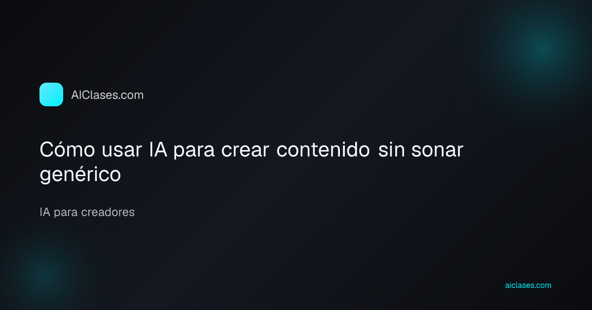 Cómo usar IA para crear contenido sin sonar genérico