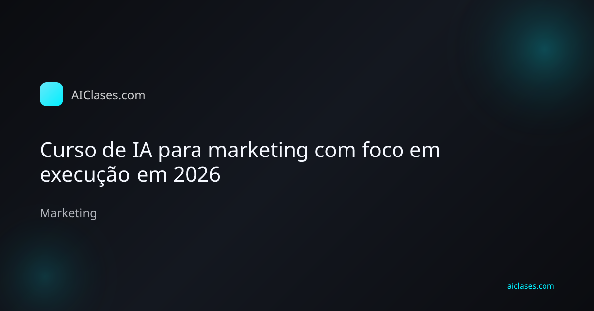Capa editorial do artigo Curso de IA para marketing com foco em execução em 2026 na categoria Marketing do AulasDeIA.com