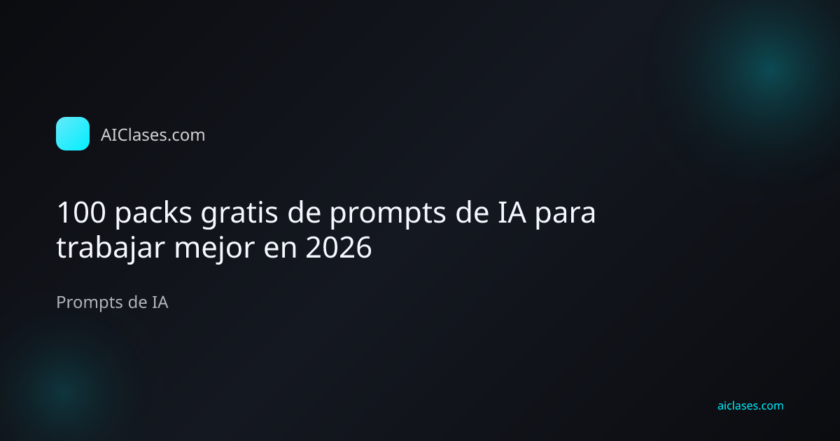 100 packs gratis de prompts de IA para trabajar mejor en 2026