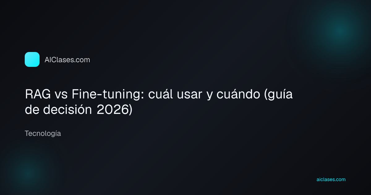 RAG vs Fine-tuning: cuál usar y cuándo (guía de decisión 2026)