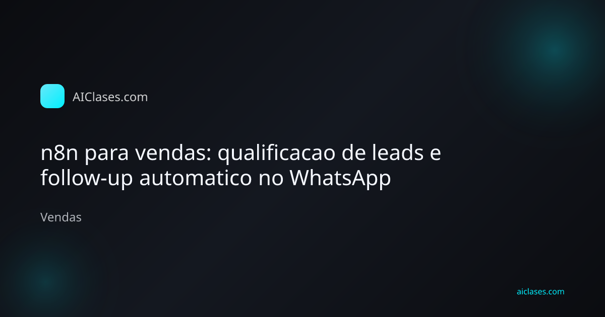 Time comercial usando n8n para qualificar leads e automatizar follow-up